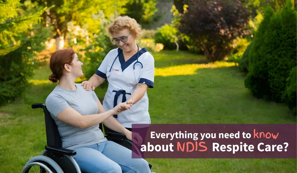 Everything you need to know about NDIS Respite Care