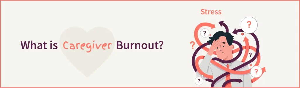 What is caregiver burnout_