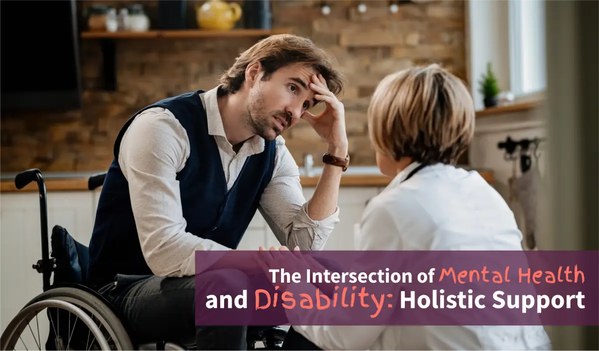 The Intersection of Mental Health and Disability_ Holistic Support