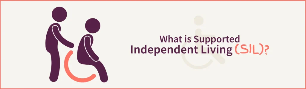 What is Supported Independent Living (SIL)_