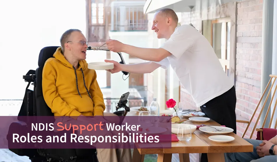 NDIS Support Worker Roles and Responsibilities