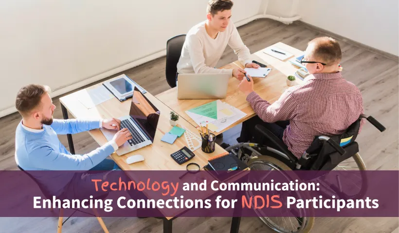 Technology and Communication_ Enhancing Connections for NDIS Participants