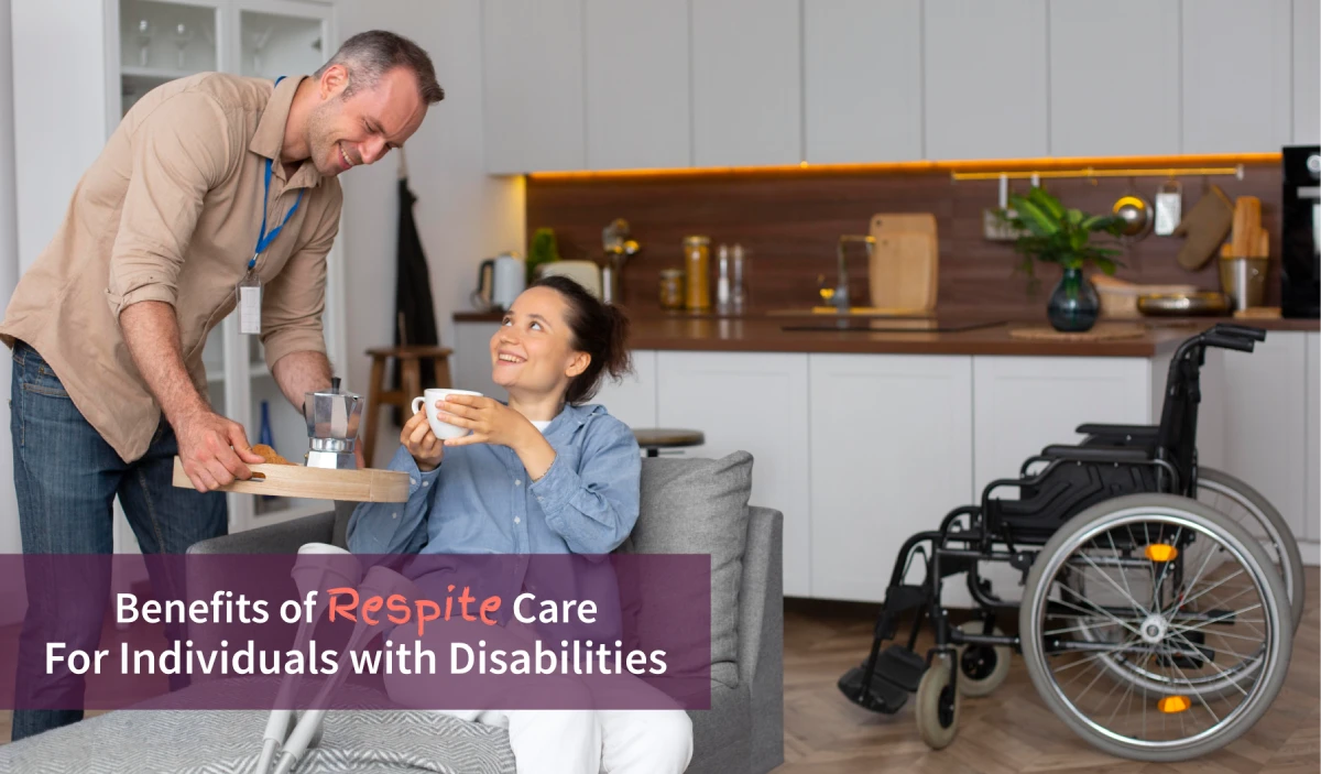 Benefits of Respite Care for Individuals with Disabilities