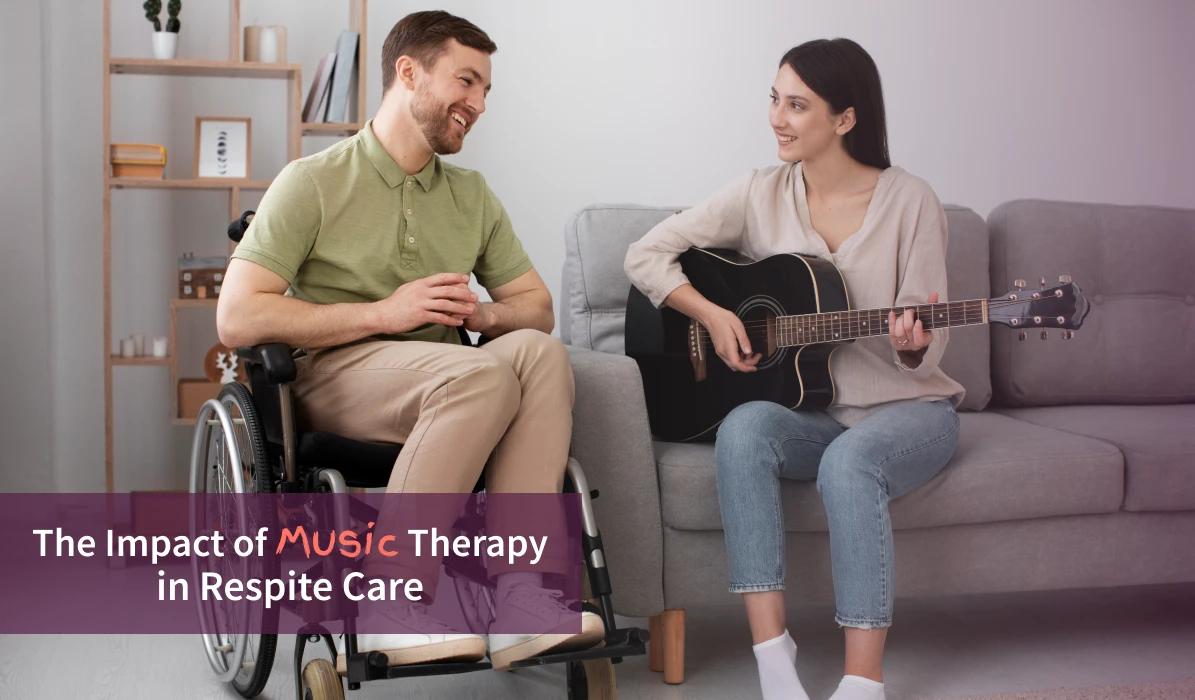 The Impact of Music Therapy in Respite Care