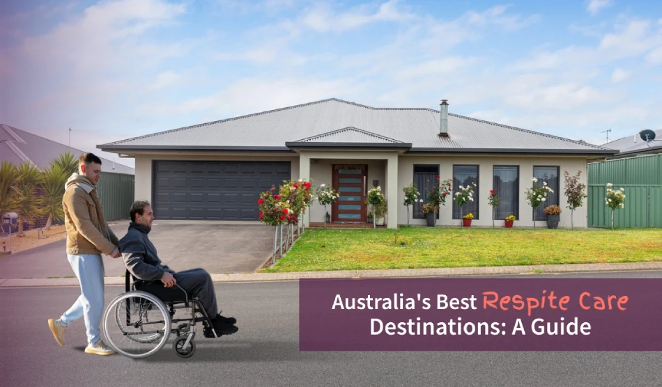 Australia's Best Respite Care Destinations_ A Guide